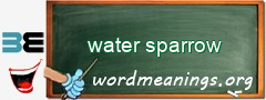 WordMeaning blackboard for water sparrow